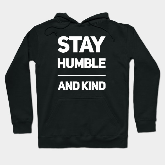 Stay Humble and Kind Hoodie by BaliChili